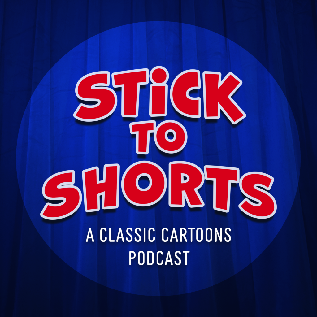 Stick to Shorts: A Classic Cartoons Podcast