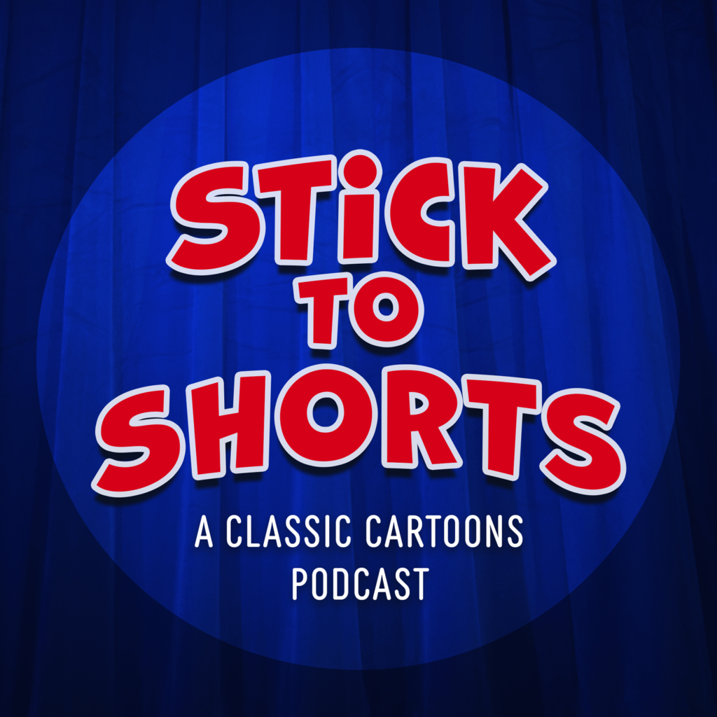 Stick to Shorts - A Classic Cartoons Podcast