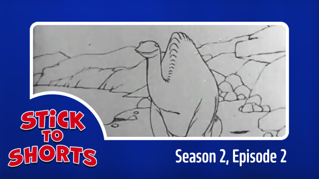 Image: Gertie the Dinosaur. Text: Stick to Shorts Season 2, Episode 2.